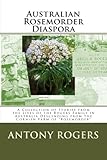 Australian Rosemorder Diaspora: A Collection of Stories from the Lives of the Rogers Family in Austr by Mr Antony Wayne Rogers