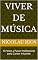 Livro VIVER DE MÚSICA: O Passo a Passo Profissional para Cantor Iniciante (Voce vai se Tornar um Artista pronto para entrar no Mercado)