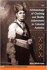 The Archaeology Of Clothing And Bodily Adornment In