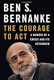 The Courage to Act: A Memoir of a Crisis and its Aftermath