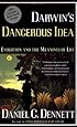 DARWIN'S DANGEROUS IDEA: EVOLUTION AND THE MEANINGS OF LIFE
