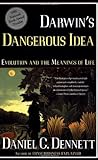 DARWIN'S DANGEROUS IDEA: EVOLUTION AND THE MEANINGS OF LIFE