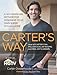Carter's Way: A No-Nonsense Method for Designing Your Own Super Stylish Home - Book by Carter Oosterhouse