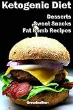 Image de Ketogenic Diet for Beginners: Guide to Living the Keto Lifestyle with Ketogenic Desserts & Sweet Snacks Fat Bomb Recipes