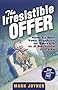 The Irresistible Offer: How to Sell Your Product or Service in 3 Seconds or Less