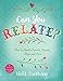 Can You Relate?: How to Handle Parents, Friends, Boys, and More