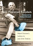 Dear Professor Einstein * Albert Einstein's Letters To/From Children
