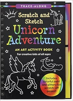 Unicorn Adventure Scratch and Sketch: An Art Activity Book for Creative Kids of All Ages Unicorn Adventure Scratch and Sketch: An Art Activity Book for Creative Kids of All Ages