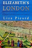 Elizabeth's London: Everyday Life in Elizabethan London