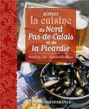 aimer la cuisine du Nord Pas-de-Calais et de la Picardie by 