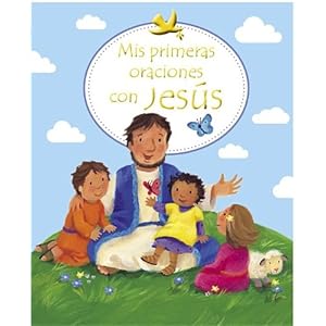 Mis Primeras Oraciones Con Jesus (Spanish Edition)