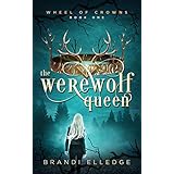 The Werewolf Queen (Wheel of Crowns Book 1)