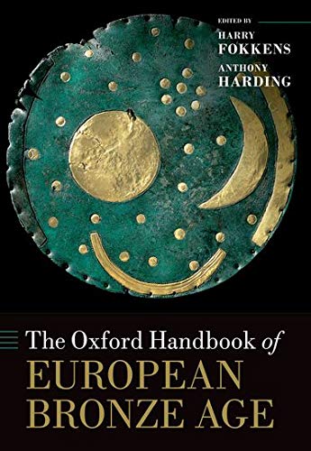 The Oxford Handbook Of The European Bronze Age Oxford Handbooks Amazon Co Uk Harding Anthony Fokkens Harry 9780199572861 Books