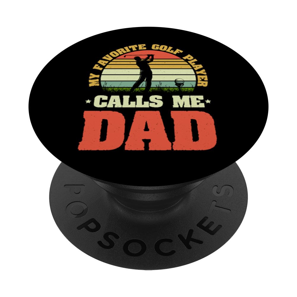 My Favorite Golf Player Calls Me Dad - Father's Day 2023 PopSockets Swappable PopGrip