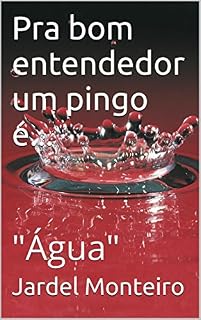 Livro Pra bom entendedor um pingo é...: "Água"