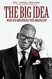 The Big Idea: When God Impregnates Your Imagination by 