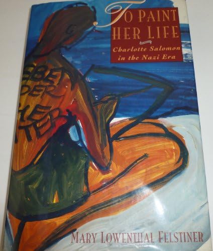 Amazon.com: It's My Whole Life: Charlotte Salomon: An Artist in