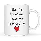 MAUAG Valentine's Day I Met You I Liked You I Loved You I'm Keeping You Coffee Mug, Christmas Gifts for Him, Her, Boyfriend,Girlfriend, Husband, Wife Cup, White 11 Oz