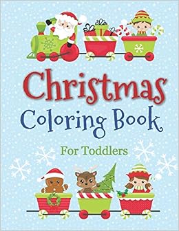 Download Christmas Coloring Book For Toddlers Jumbo Christmas Coloring Book For Boys Girls Ages 2 4 40 Large Print Holiday Pages Plus Blank Drawing Sheets Holiday Coloring Books For Kids Books Kids Coloring