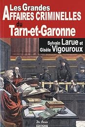 Les  grandes affaires criminelles du Tarn-et-Garonne