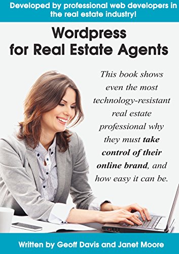 [B.E.S.T] Wordpress for Real Estate Agents: Why you need to take control of your online brand, and how to crea KINDLE