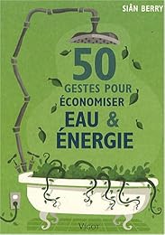 50 gestes pour économiser eau & énergie