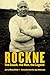 Rockne: The Coach, the Man, the Legend by 