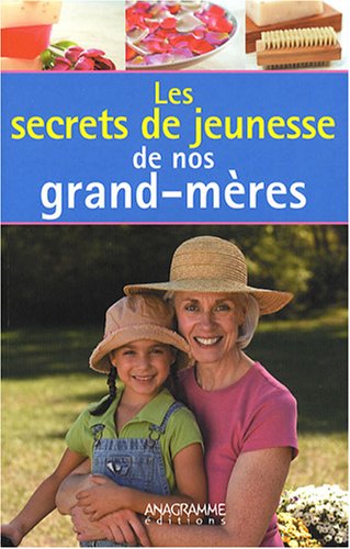 Les  secrets de jeunesse de nos grands-mères
