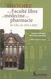 Histoire de la Faculté libre de médecine et de pharmacie de Lille, de 1876 à 2003