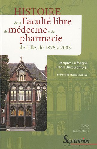 Histoire de la Faculté libre de médecine et de pharmacie de Lille, de 1876 à 2003