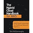 The Hybrid Cloud Handbook for AWS: AWS Cloud Networking for Traditional Network Engineers