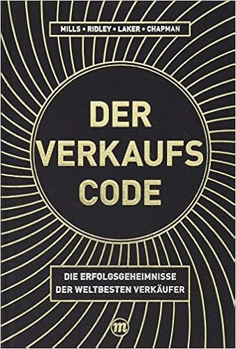 Der Verkaufs Code Die Erfolgsgeheimnisse Der Weltbesten Verkaufer Ian Mills Mark Ridley Ben Laker Tim Amazon De Bucher