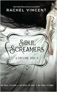Amazon Com Soul Screamers Volume One My Soul To Lose My Soul To Take My Soul To Save 9780373210602 Rachel Vincent Books