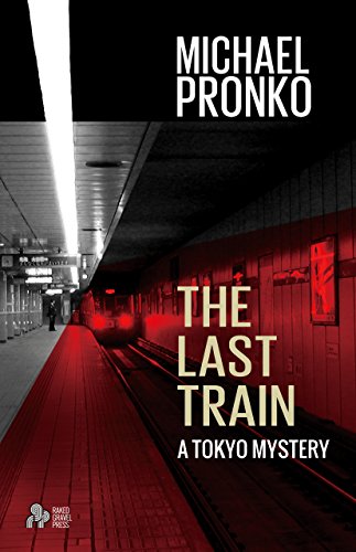 The Last Train (Detective Hiroshi Series Book 1) by [Pronko, Michael]