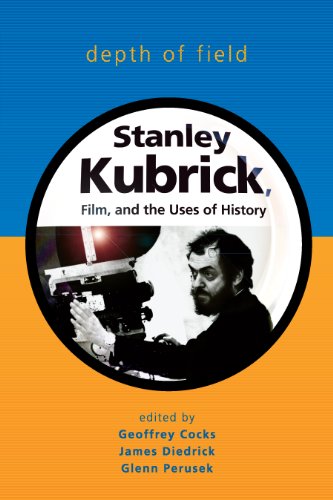 Depth of Field: Stanley Kubrick, Film, and the Uses of History (Wisconsin Film Studies) by University of Wisconsin Press