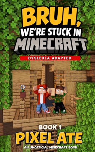 Bruh, We're Stuck in Minecraft: Book 1: Dyslexia Adapted Chapter Book for Kids 8-12
