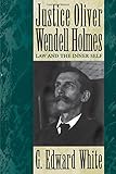 Justice Oliver Wendell Holmes: Law and the Inner Self