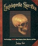 Encyclopedia Horrifica: The Terrifying TRUTH! About Vampires, Ghosts, Monsters, and More