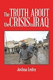 The Truth About the Crisis in Iraq by Joshua Ledra
