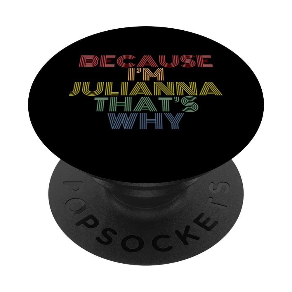 Because I'm Julianna That's Why Funny Personalized Name PopSockets Swappable PopGrip