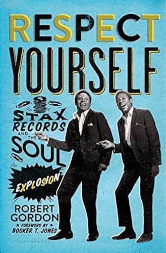 Download Respect Yourself: Stax Records and the Soul Explosion PDF