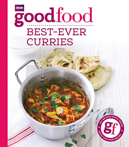 Good Food: Best-ever curries (The Best Indian Curry Recipes Ever)