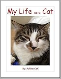 My Life as a Cat (Books by Ashley Cat Book 1)