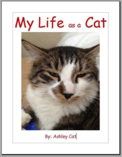 My Life as a Cat (Books by Ashley Cat Book 1)