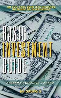 Basic Investment Guide: Um guia para quem está iniciando no mundo do investimento