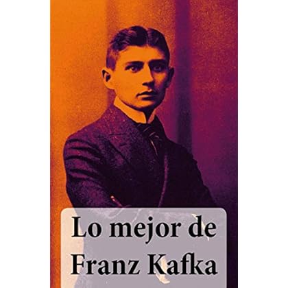 Lo mejor de Franz Kafka Lo mejor de Franz Kafka