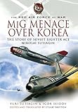 MiG Menace Over Korea: Nicolai Sutiagin, Top Ace Soviet of the Korean War