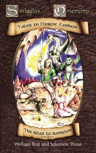 The Road to Rangoon (Smiggins Orserump: Tales in Heroic Fashion) (Volume 1)