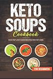 KETO SOUPS COOKBOOK; HIGH FAT LOW CARB RECIPES FOR FAT LOSS by SHAHRUKH AKHTAR