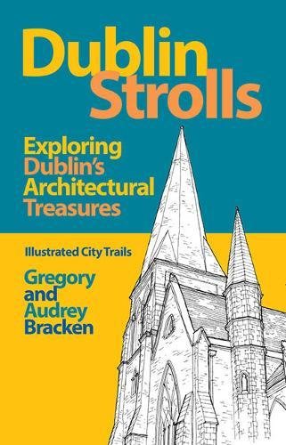 Dublin Strolls: Exploring Dublin's Architectural Treasures by Gregory Bracken, Audrey Bracken